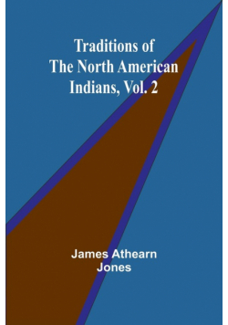 Traditions of the North American Indians, Vol. 2