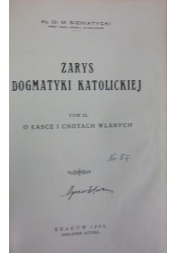 Zarys dogmatyki katolickiej, Tom III , o łasce i cnotach wlanych , 1930r.