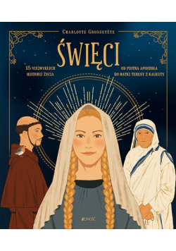 Święci. 15 Niezwykłych historii życia