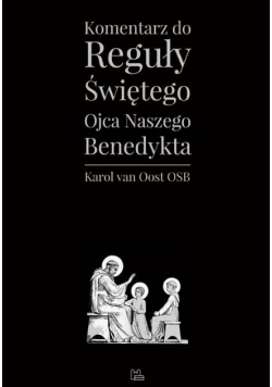 Komentarz do reguły Świętego Ojca Naszego Benedykta