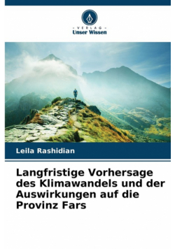 Langfristige Vorhersage des Klimawandels und der Auswirkungen auf die Provinz Fars