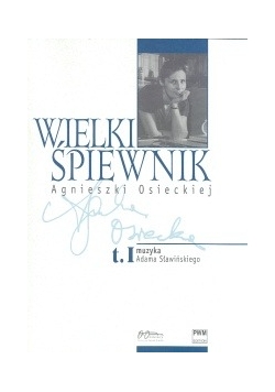 Wielki śpiewnik Agnieszki Osieckiej t.1
