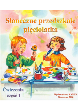 Słoneczne przedszkole pięciolatka Ćwiczenia część 1