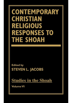 Contemporary Christian Religious Responses to the Shoah, Volume 6