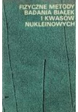 Fizyczne metody badania niałek i kwasów nukleinowych