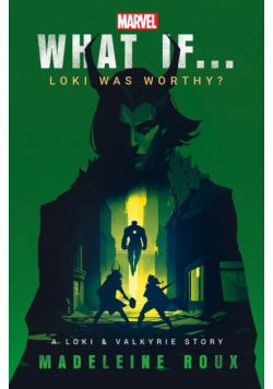 What If. . . Loki Was Worthy?