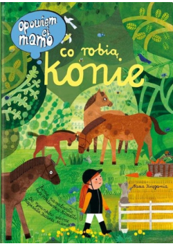 Opowiem ci mamo co robią konie