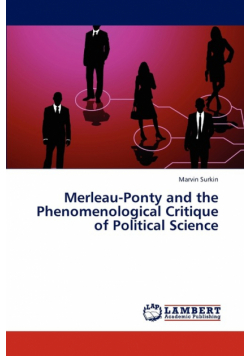 Merleau-Ponty and the Phenomenological Critique  of Political Science