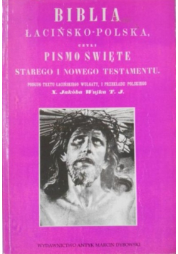 Biblia łacińsko-polska czyli Pismo Święte Starego i Nowego Testamentu