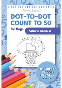 Dot-To-Dot Count to 50 for Boys + Coloring Workbook