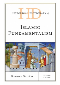 Historical Dictionary of Islamic Fundamentalism, Second Edition