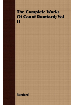 The Complete Works Of Count Rumford; Vol II