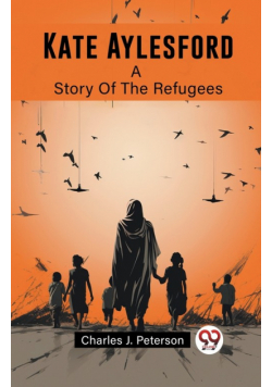 Kate Aylesford A Story Of The Refugees