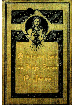 O Nabożeństwie Do Najsł Serca Pana naszego Jezusa Chrystusa 1903 r.