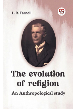 The Evolution Of Religion An Anthropological Study