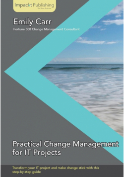 Practical Change Management for It Projects