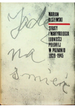 Straty i martyrologia ludności polskiej w Poznaniu 1939 - 1945