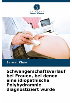 Schwangerschaftsverlauf bei Frauen, bei denen eine idiopathische Polyhydramnie diagnostiziert wurde