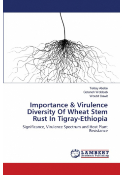 Importance & Virulence Diversity Of Wheat Stem Rust In Tigray-Ethiopia