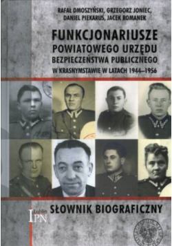 Słownik biograficzny Funkcjonariusze powiatowego urzędu bezpieczeństwa publicznego w Krasnymstawie w latach 1944 - 1956