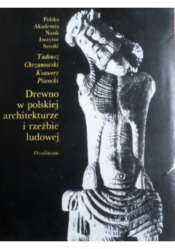 Drewno w polskiej architekturze w rzeźbie ludowej