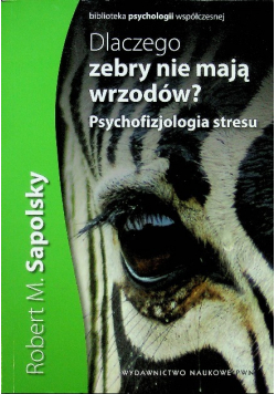 Dlaczego zebry nie mają wrzodów Psychologia stresu