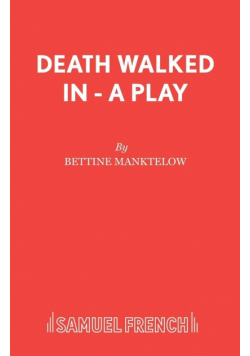 Death Walked In - A Play