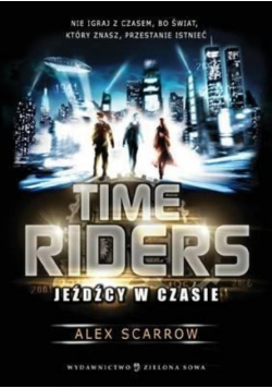 Time Riders Część 1 Jeźdźcy w czasie