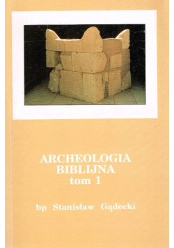 Archeologia Biblijna Tom 1