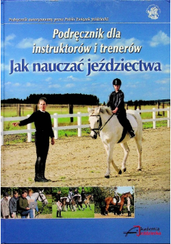 Podręcznik dla instruktorów i trenerów  Jak nauczać jeździectwa