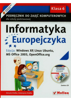 Informatyka Europejczyka 6 Podręcznik z płytą CD Edycja Windows XP Linux Ubuntu MS Office 2003 OpenOffice.org