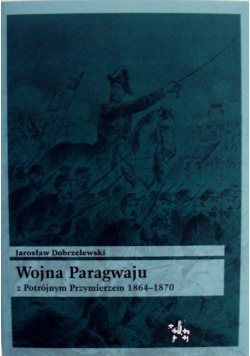 Wojna Paragwaju z Potrójnym Przymierzem 1864-1870