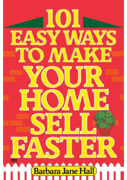 101 Easy Ways to Make Your Home Sell Faster