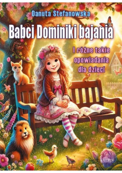 Babci Dominiki bajania i różne takie opowiadania