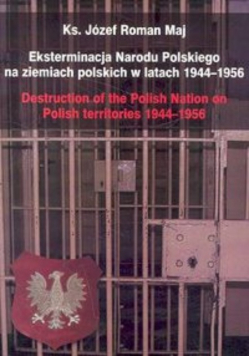Eksterminacja Narodu Polskiego na ziemiach polskich w latach 1944 1956
