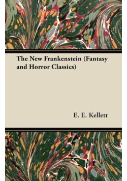 The New Frankenstein (Fantasy and Horror Classics)