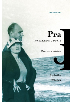Pra Iwaszkiewiczowie Opowieść o rodzinie