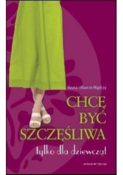 Chcę być szczęśliwa tylko dla dziewcząt