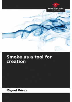 Smoke as a tool for creation