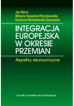 Michałowska-Gorywoda Krystyna - Integracja europejska w okresie przemian.