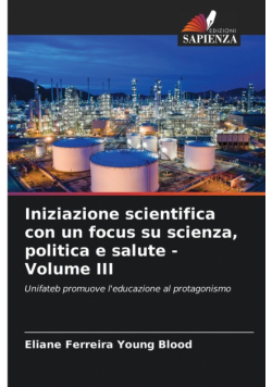 Iniziazione scientifica con un focus su scienza, politica e salute - Volume III