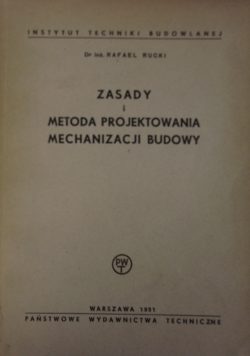 Zasady i metoda projektowania mechanizacji budowy , 1951r.