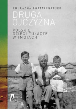Druga ojczyzna Polskie dzieci tułacze w Indiach