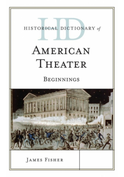 Historical Dictionary of American Theater