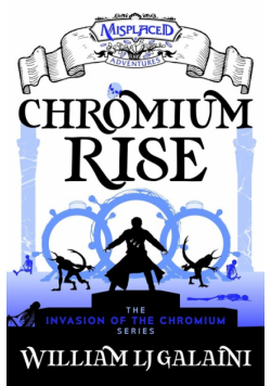 Chromium Rise - A Misplaced Adventures Novel