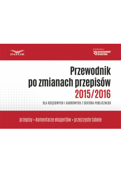 Przewodnik po zmianach przepisów 2015/2016 dla księgowych i kadrowych z sektora publicznego