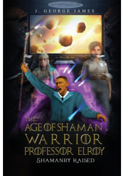 The Age of Shaman Warrior Professor Elroy