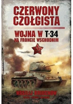 Czerwony czołgista Wojna w T 34 na froncie wschodnim