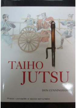 Taiho Jutsu Prawo i porządek w epoce samurajów Dan Cunningham