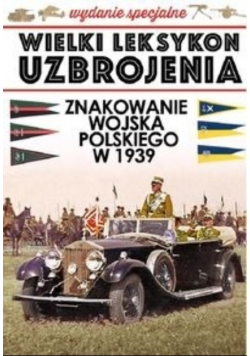 Wielki leksykon uzbrojenia Tom 1 Znakowanie Wojska Polskiego w 1939 roku